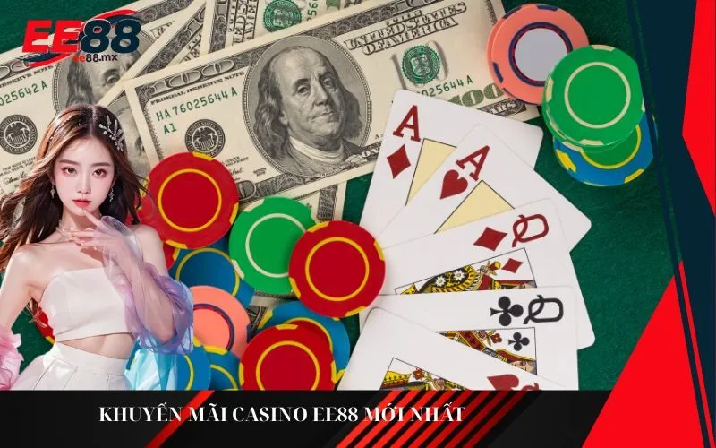 Khuyến mãi casino Ee88 mới nhất